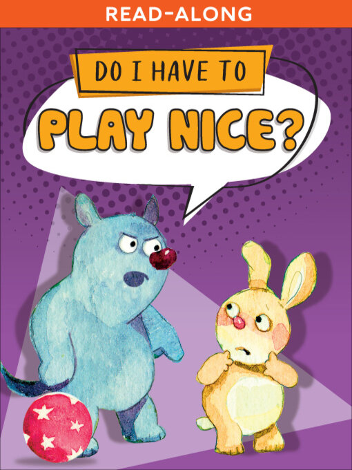 Title details for Do I Have to Play Nice? by Sequoia Kids Media - Available
